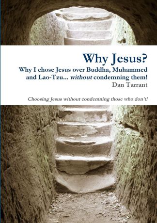 Dan Tarrant Why Jesus.