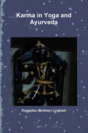 Durgadas (Rodney) Lingham Karma in Yoga and Ayurveda