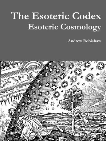 Andrew Robishaw The Esoteric Codex. Esoteric Cosmology