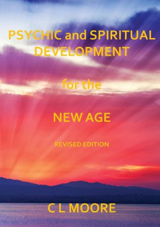 C L Moore Psychic and Spiritual Development For The New Age - Revised Edition