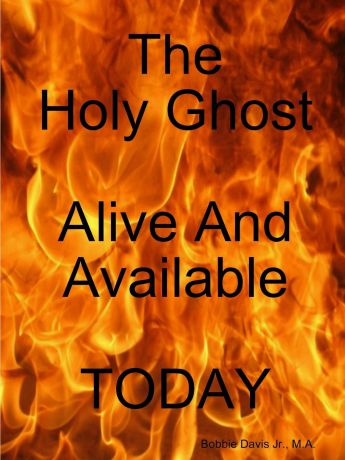 Bobbie Davis Jr. HolyGhost Alive And Available Today