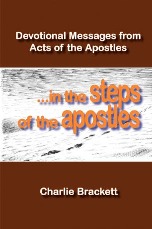 Charlie Brackett In the Steps of the Apostles
