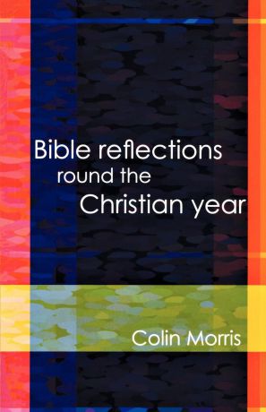 Colin Morris Bible Reflections Round the Christia
