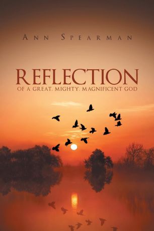 Ann Spearman Reflection of a Great, Mighty, Magnificent God