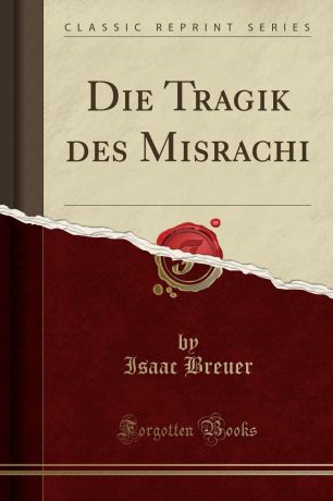 Isaac Breuer Die Tragik des Misrachi (Classic Reprint)