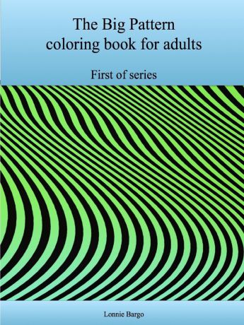 Lonnie Bargo The First Big Pattern coloring book for adults