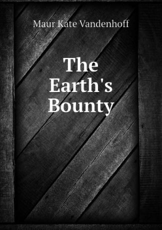 Maur Kate Vandenhoff The Earths Bounty