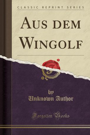 Unknown Author Aus dem Wingolf (Classic Reprint)