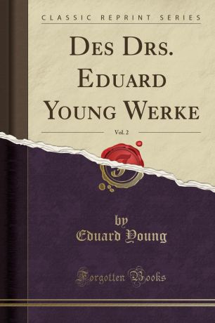 Eduard Young Des Drs. Eduard Young Werke, Vol. 2 (Classic Reprint)