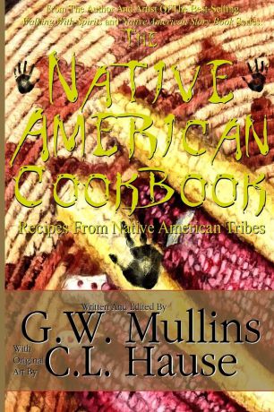 G.W. Mullins The Native American Cookbook Recipes From Native American Tribes