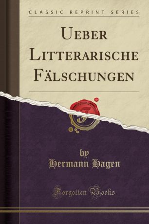Hermann Hagen Ueber Litterarische Falschungen (Classic Reprint)
