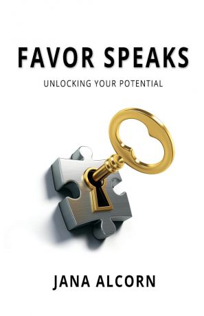 Jana Alcorn Favor Speaks. Unlocking Your Potential
