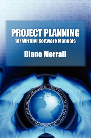 Diane Merrall Project Planning for Writing Software Manuals