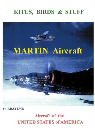 P. D. Stemp Kites, Birds . Stuff - Aircraft of the U.S.A. - Martin Aircraft.