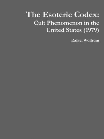 Rafael Wolfrum The Esoteric Codex. Cult Phenomenon in the United States (1979)