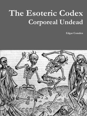 Edgar Comden The Esoteric Codex. Corporeal Undead