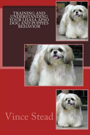 Vince Stead Training and Understanding your Lhasa Apso Dog and Puppies Behavior