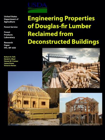 Department of Agriculture United States Engineering Properties of Douglas-fir Lumber Reclaimed from Deconstructed Buildings