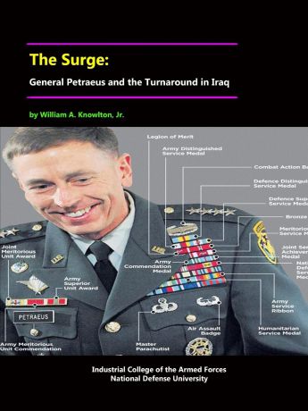 National Defense University, Jr. William A. Knowlton The Surge. General Petraeus and the Turnaround in Iraq