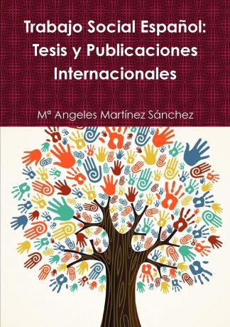 Mª Angeles Martínez Sanchez Trabajo Social Espanol. Tesis y Publicaciones Internacionales