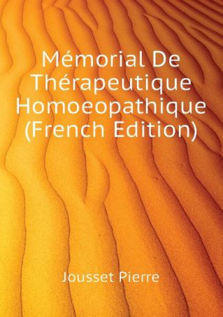 Jousset Pierre Memorial De Therapeutique Homoeopathique (French Edition)