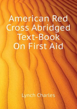 Lynch Charles American Red Cross Abridged Text-Book On First Aid