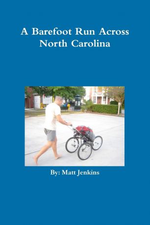 Matt Jenkins A Barefoot Run Across North Carolina