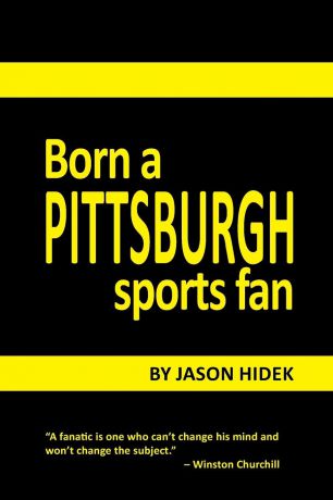 Jason Hidek Born a Pittsburgh Sports Fan