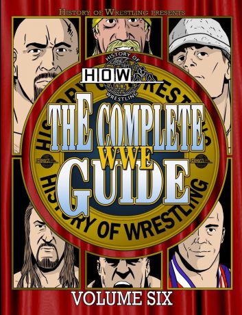 James Dixon, Arnold Furious, Lee Maughan The Complete WWE Guide Volume Six