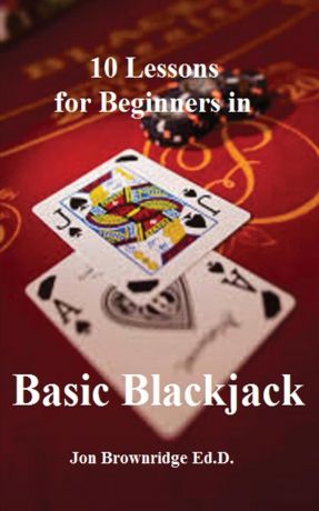 Jon Brownridge 10 Lessons for Beginners in Basic Blackjack