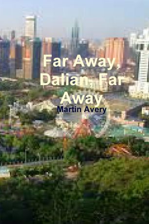 Martin Avery Far Away, Dalian, Far Away