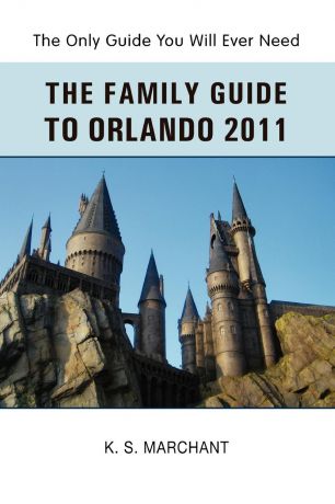 Mr K. S. MARCHANT The Family Guide To Orlando 2011