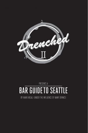 Mark Mcall DRENCHED 2. The Seattle Bar Guide (2015)