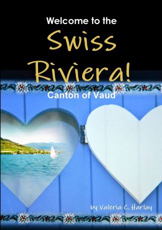 Valeria Coloiera Harlay Welcome to the Swiss Riviera. Canton of Vaud