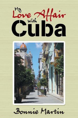 Bonnie Martin My Love Affair with Cuba