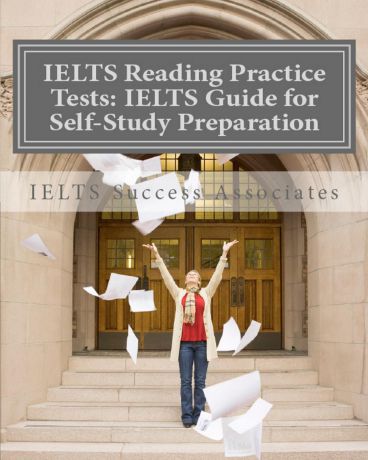 IELTS Success Associates IELTS Reading Practice Tests. IELTS Guide for Self-Study Test Preparation for IELTS for Academic Purposes