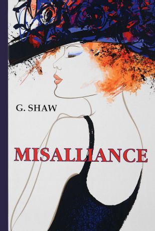G. Shaw Misalliance / Неравный брак