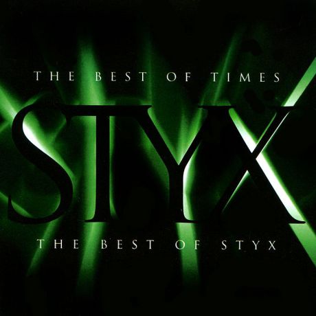 "Styx" Styx. The Best Of Times. The Best Of Styx