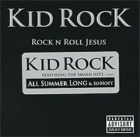 Кид Рок Kid Rock. Rock N Roll Jesus