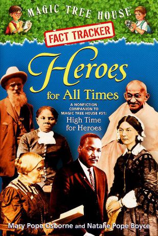 Heroes for All Times: A Nonfiction Companion to Magic Tree House #51: High Time for Heroes