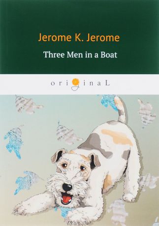 Jerome K. Jerome Three Men in a Boat (To Say Nothing of the Dog)/Трое в лодке не считая собаки
