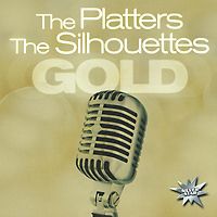 "The Platters","The Silhouettes" The Platters, The Silhouettes. Gold