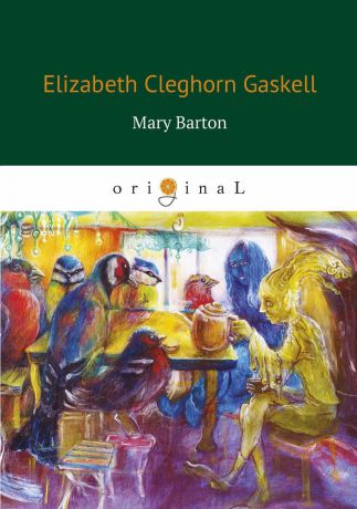 Elizabeth Cleghorn Gaskell Mary Barton