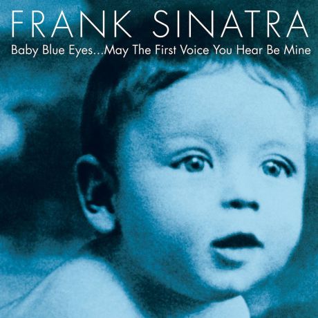 Фрэнк Синатра Frank Sinatra. Baby Blue Eyes...May The First Voice You Hear Be Mine (2 LP)