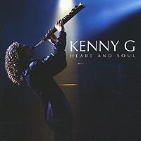 Кенни Джи Kenny G. Heart And Soul