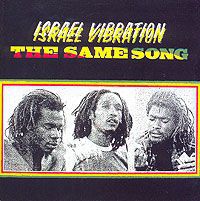 "Israel Vibration" Israel Vibration. The Same Song