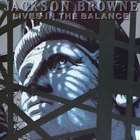 Джексон Браун Jackson Browne. Lives In The Balance