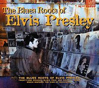 Complete Blues. The Blues Roots Of Elvis Presley