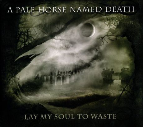A Pale Horse Named Death A Pale Horse Named Death. Lay My Soul To Waste