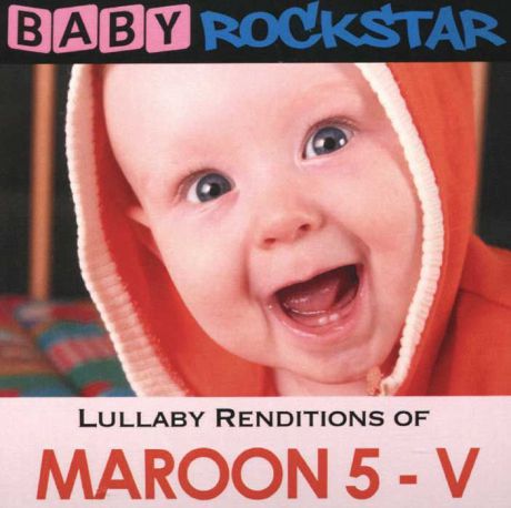 Baby Rockstar Baby Rockstar. Lullaby Renditions Of Maroon 5 - V